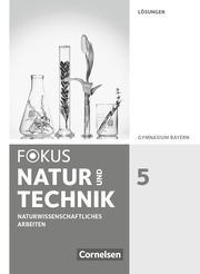 Fokus Biologie - Neubearbeitung - Gymnasium Bayern - 5. Jahrgangsstufe: Natur und Technik - Naturwiss. Arbeiten