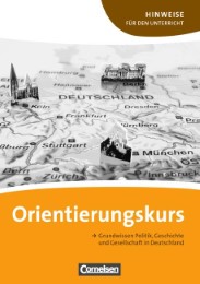 Orientierungskurs - Ausgabe 2011 / A2/B1 - Grundwissen Politik, Geschichte und Gesellschaft in Deutschland