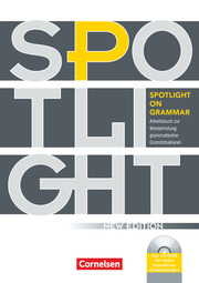 Spotlight on Grammar - Arbeitsbuch zur Wiederholung grammatischer Grundstrukturen - Neue Ausgabe