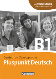 Pluspunkt Deutsch - Der Integrationskurs Deutsch als Zweitsprache - Ausgabe 2009 - B1: Gesamtband