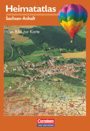 Heimatatlas für die Grundschule - Vom Bild zur Karte - Sachsen-Anhalt - Bisherige Ausgabe
