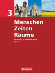 Menschen-Zeiten-Räume - Arbeitsbuch für Gesellschaftslehre - Hessen - Band 3