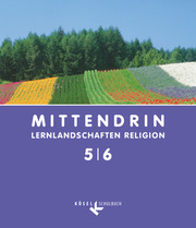 Mittendrin - Lernlandschaften Religion - Unterrichtswerk für katholische Religionslehre am Gymnasium - Allgemeine Ausgabe - Klasse 5/6