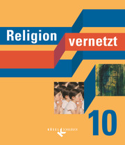 Religion vernetzt - Unterrichtswerk für katholische Religionslehre an Gymnasien - 10. Schuljahr