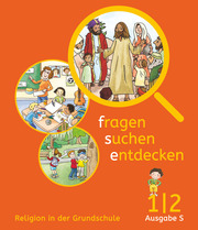 Fragen-suchen-entdecken - Katholische Religion in der Grundschule - Ausgabe S (Süd)