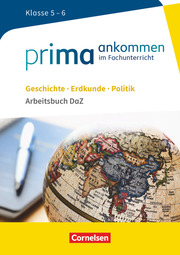 Prima ankommen - Im Fachunterricht - Geschichte, Erdkunde, Politik: Klasse 5/6