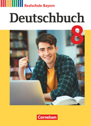 Deutschbuch - Sprach- und Lesebuch - Realschule Bayern 2017 - 8. Jahrgangsstufe