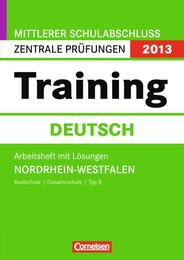 Mittlerer Schulabschluss Zentrale Prüfungen 2013 - Training Deutsch, NRW, Rs Gsch Typ B