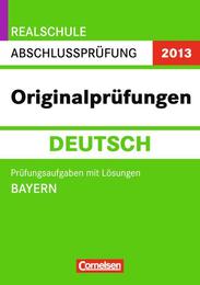 Realschule Abschlussprüfung 2013 - Originalprüfungen Deutsch, By, Rs