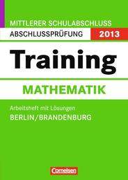 Mittlerer Schulabschluss Abschlussprüfung 2013 - Training Mathematik, Rs, B Br - Cover