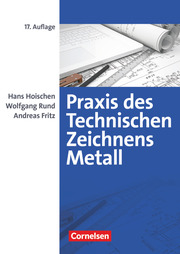 Praxis des Technischen Zeichnens Metall - Arbeitsbuch für Ausbildung, Fortbildung und Studium - Cover