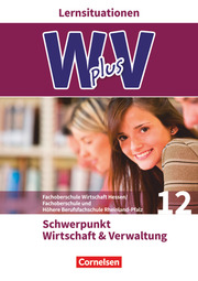 W plus V - Wirtschaft für Fachoberschulen und Höhere Berufsfachschulen - FOS Hessen/FOS und HBFS Rheinland-Pfalz - Ausgabe 2017 - Pflichtbereich 12