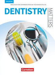 Dentistry Matters - Englisch für zahnmedizinische Fachangestellte - Second Edition