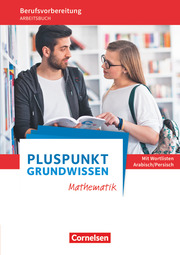 Pluspunkt - Grundwissen Mathematik - Berufsvorbereitung für Berufsintegrations-, Förder- und Willkommensklassen - Allgemeine Ausgabe - Cover
