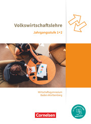 Wirtschaftsgymnasium Baden-Württemberg - Profil Wirtschaft - Neubearbeitung - Jahrgangsstufen 1+2