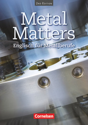 Metal Matters - Englisch für Metallberufe - Second Edition - B1