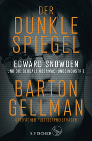 Der dunkle Spiegel - Edward Snowden und die globale Überwachungsindustrie