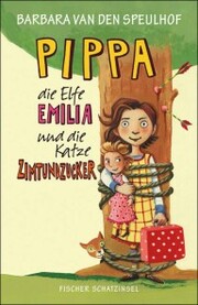 Pippa, die Elfe Emilia und die Katze Zimtundzucker