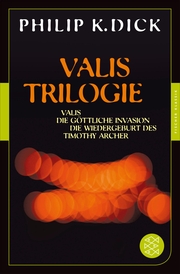 Valis-Trilogie. Valis, Die göttliche Invasion und Die Wiedergeburt des Timothy Archer - Cover