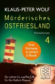 Mörderisches Ostfriesland IV. Ann Kathrin Klaasens zehnter bis zwölfter Fall in einem E-Book