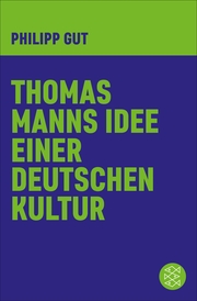 Thomas Manns Idee einer deutschen Kultur