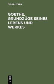 Goethe. Grundzüge seines Lebens und Werkes - Cover
