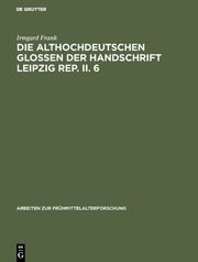 Die althochdeutschen Glossen der Handschrift Leipzig Rep.II.6