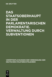 Das Staatsoberhaupt in der parlamentarischen Demokratie.Verwaltung durch Subventionen