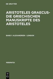 Aristoteles Graecus - Die Griechischen Manuskripte des Aristoteles 1