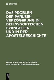 Das Problem der Parusieverzögerung in den synoptischen Evangelien und in der Apostelgeschichte - Cover