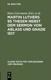 Martin Luthers 95 Thesen nebst dem Sermon von Ablass und Gnade 1517