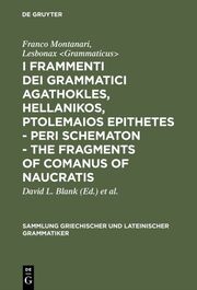 I fragmenti dei grammatici Agathokles, Hellanikos, Ptolomaios Epithetes.- Lesbonax.- The fragments of Comanus of Naucratis - Cover