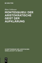 Montesquieu: Der aristokratische Geist der Aufklärung