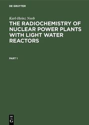 The Radiochemistry of Nuclear Power Plants with Light Water Reactors