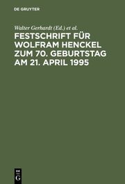 Festschrift für Wolfram Henckel zum 70.Geburtstag am 21.April 1995