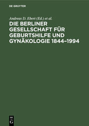 Die Berliner Gesellschaft für Geburtshilfe und Gynäkologie 1844-1994 - Cover