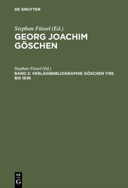 Georg Joachim Göschen: Ein Verleger der Spätaufklärung und der deutschen Klassik 2