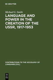 Language and Power in the Creation of the USSR, 1917-1953 - Cover