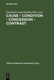 Cause, Condition, Concession, Contrast