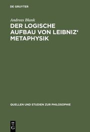 Der logische Aufbau von Leibniz' Metaphysik