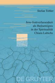 Jesu Gottverlassenheit als Heilsereignis in der Spiritualität Chiara Lubichs