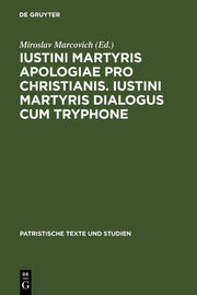 Iustini Martyris Apologiae pro Christianis/Iustini Martyris Dialogus cum Tryphone