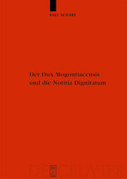 Die Dux Mogontiacensis und die Notitia Dignitatum