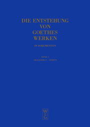 Die Entstehung von Goethes Werken in Dokumenten 1 - Cover