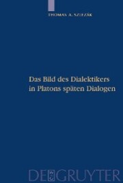 Das Bild des Dialektikers in Platons späten Dialogen