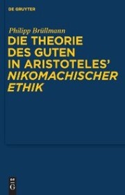 Die Theorie des Guten in Aristoteles' 'Nikomachischer Ethik'