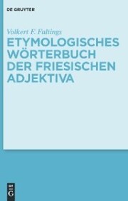 Etymologisches Wörterbuch der friesischen Adjektiva