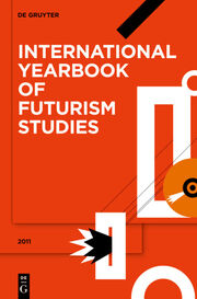 International Yearbook of Futurism Studies 2011 Volume 1