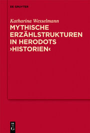 Herodot und das mythische Erbe der griechischen Geschichtsschreibung