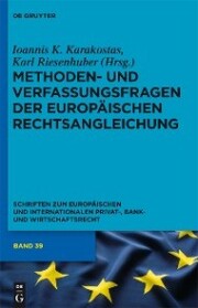 Methoden- und Verfassungsfragen der Europäischen Rechtsangleichung